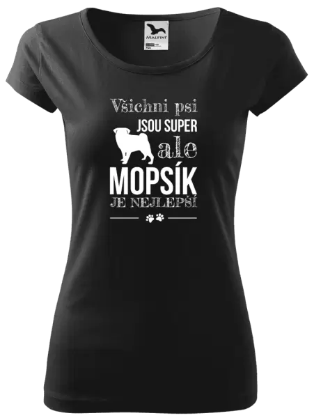 Dámské tričko Mopsík je nejlepší