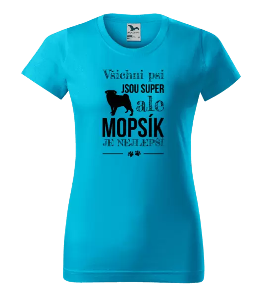 Dámské tričko Mopsík je nejlepší