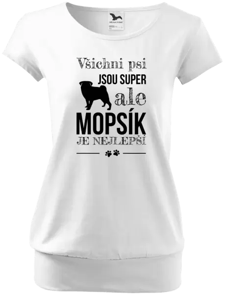 Dámské tričko Mopsík je nejlepší