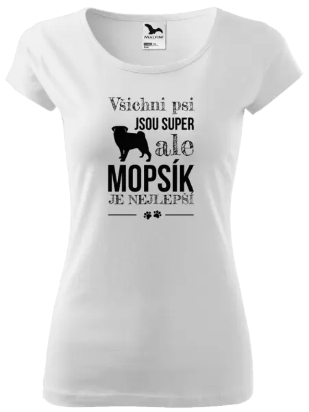 Dámské tričko Mopsík je nejlepší