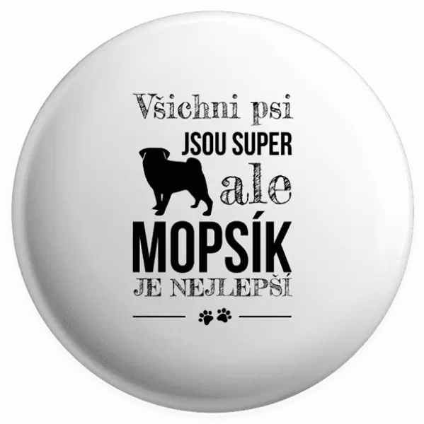 Placka Mopsík je nejlepší