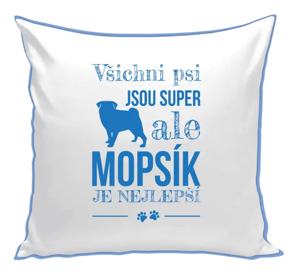Polštář Mopsík je nejlepší