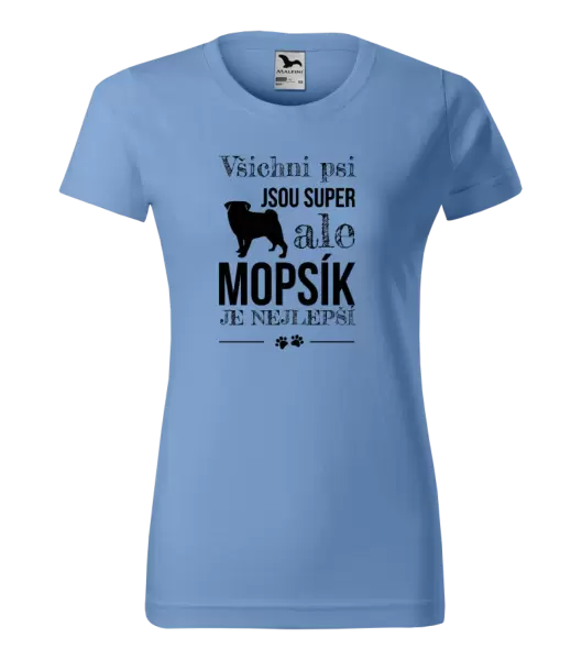 Dámské tričko Mopsík je nejlepší