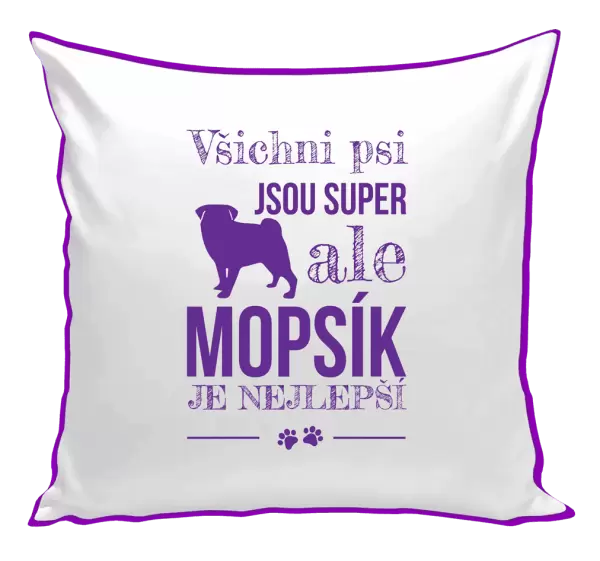 Polštář Mopsík je nejlepší