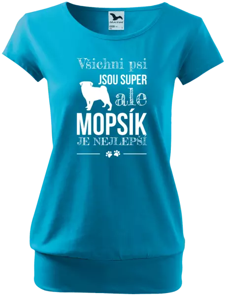 Dámské tričko Mopsík je nejlepší