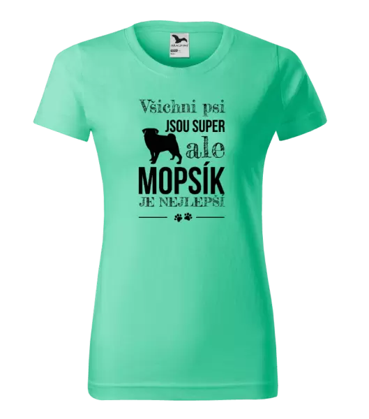 Dámské tričko Mopsík je nejlepší