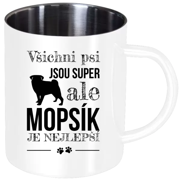 Nerezový hrnek Mopsík je nejlepší
