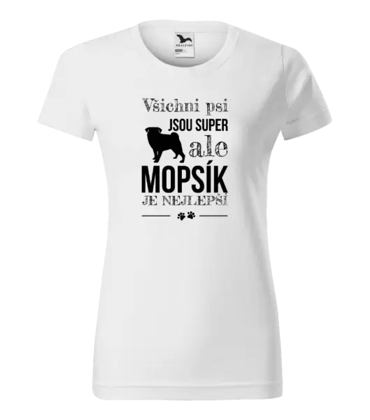 Dámské tričko Mopsík je nejlepší