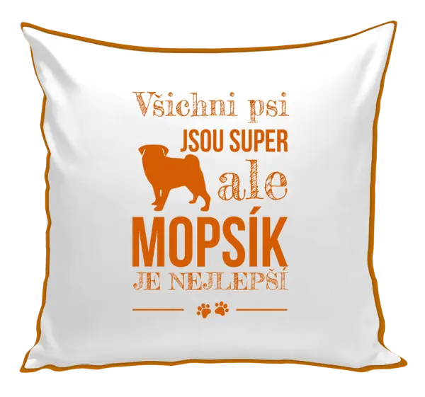 Polštář Mopsík je nejlepší