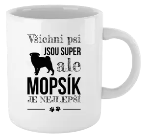 Hrnek Mopsík je nejlepší