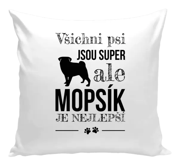 Polštář Mopsík je nejlepší