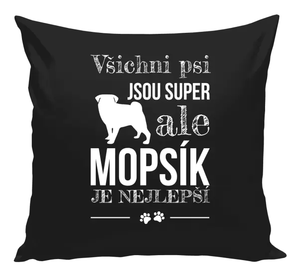 Polštář Mopsík je nejlepší