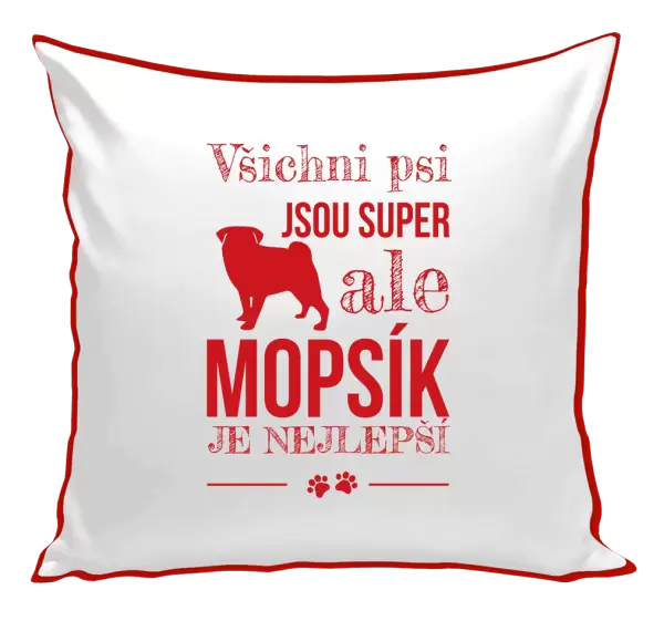 Polštář Mopsík je nejlepší