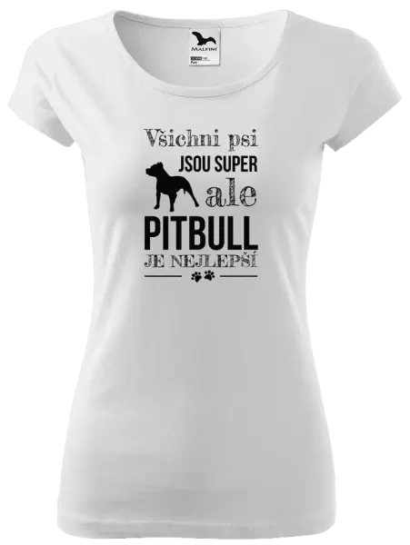 Dámské tričko Pitbull je nejlepší