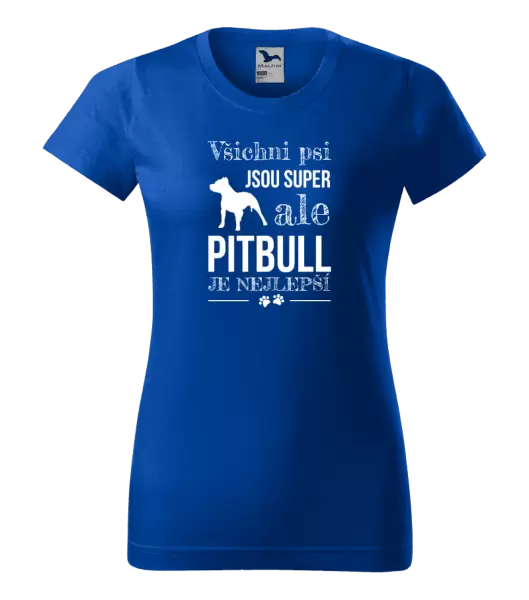 Dámské tričko Pitbull je nejlepší