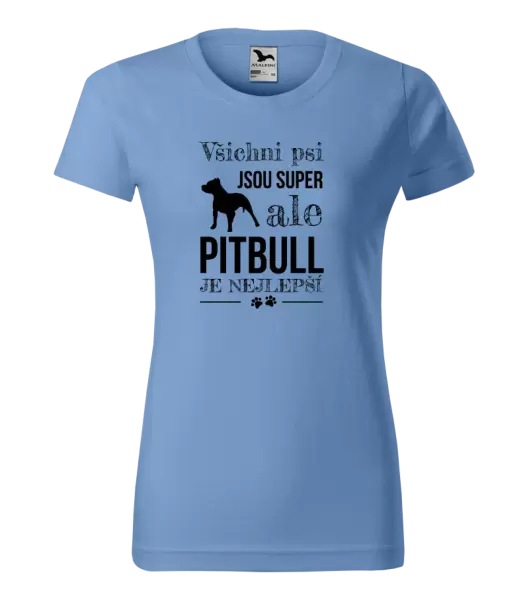 Dámské tričko Pitbull je nejlepší