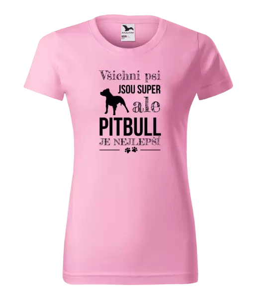 Dámské tričko Pitbull je nejlepší