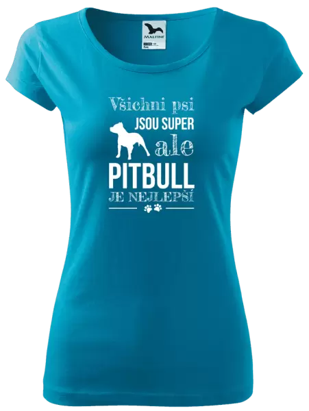 Dámské tričko Pitbull je nejlepší