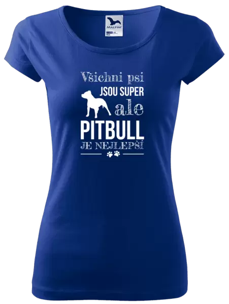 Dámské tričko Pitbull je nejlepší