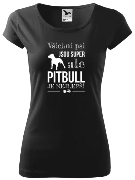 Dámské tričko Pitbull je nejlepší