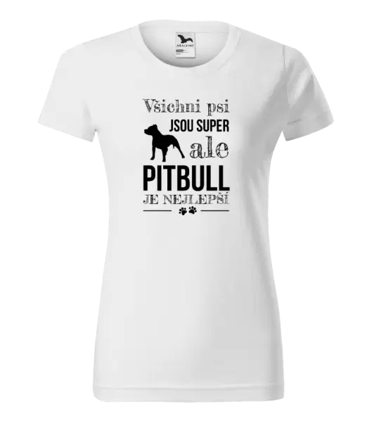 Dámské tričko Pitbull je nejlepší