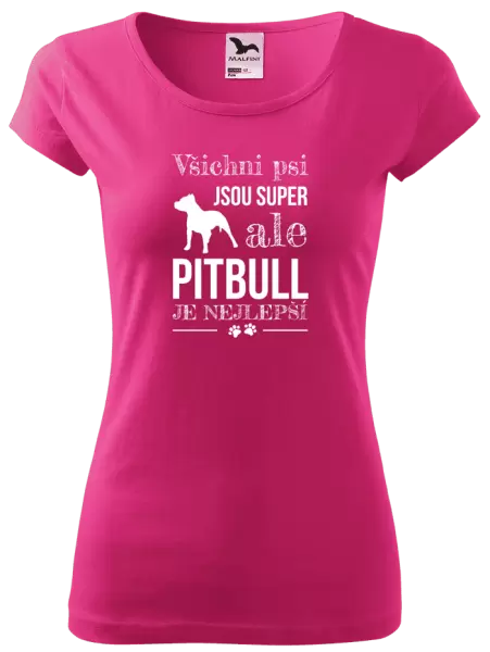 Dámské tričko Pitbull je nejlepší