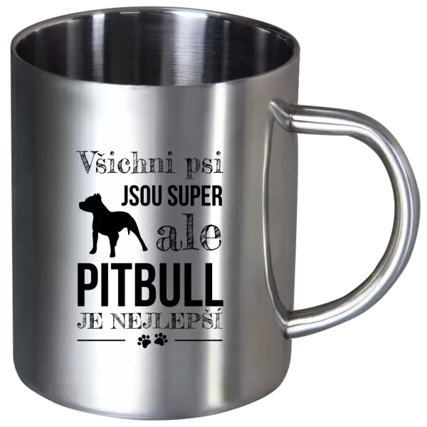 Nerezový hrnek Pitbull je nejlepší