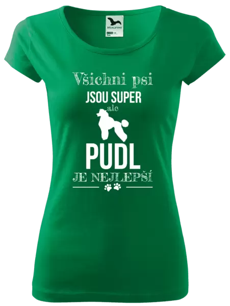 Dámské tričko Pudl je nejlepší