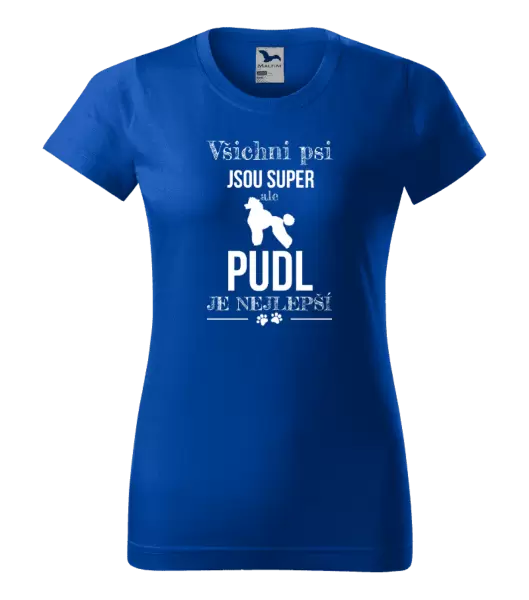 Dámské tričko Pudl je nejlepší