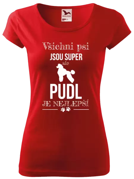 Dámské tričko Pudl je nejlepší