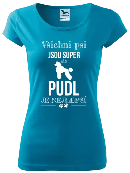 Dámské tričko Pudl je nejlepší