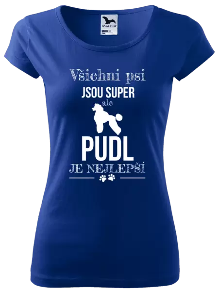 Dámské tričko Pudl je nejlepší