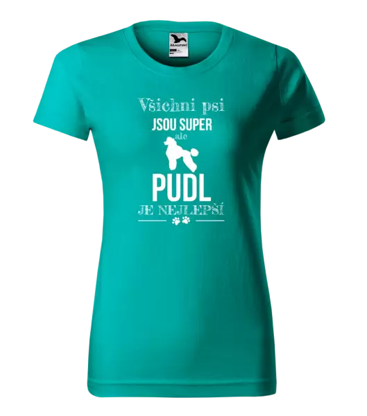 Dámské tričko Pudl je nejlepší