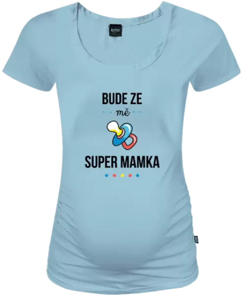 Těhotenské tričko Bude ze mě super mamka