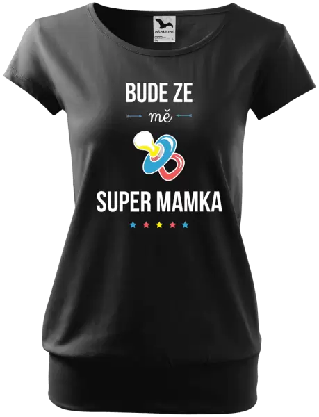 Těhotenské tričko Bude ze mě super mamka