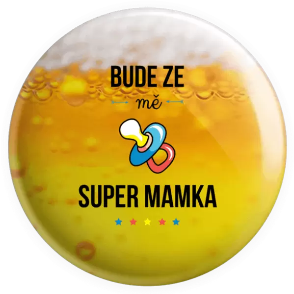 Placka Bude ze mě super mamka
