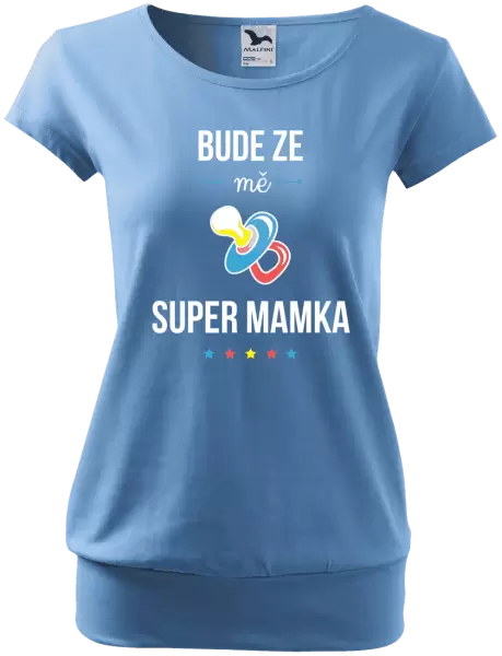 Těhotenské tričko Bude ze mě super mamka