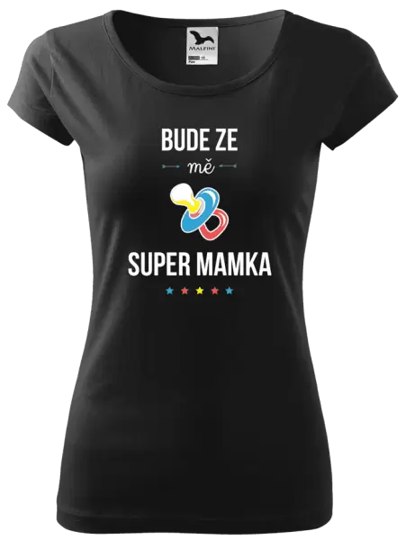 Dámské tričko Bude ze mě super mamka