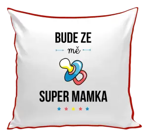 Polštář Bude ze mě super mamka