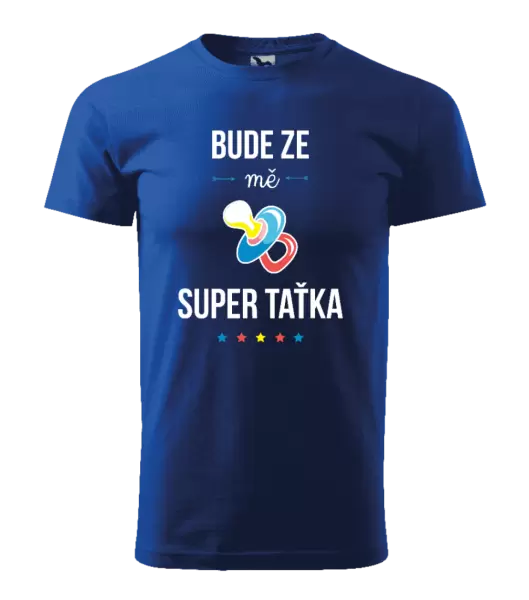 Pánské tričko Bude ze mě super taťka