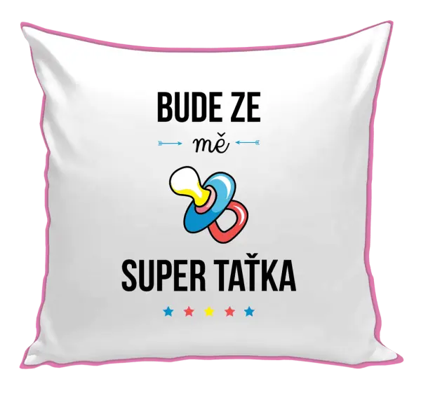 Polštář Bude ze mě super taťka