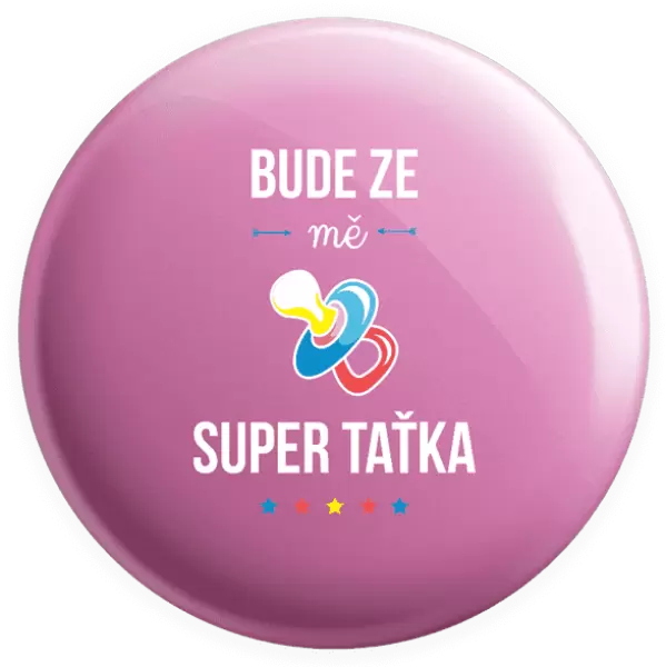 Placka Bude ze mě super taťka