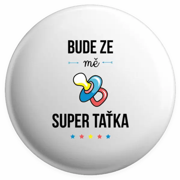 Placka Bude ze mě super taťka