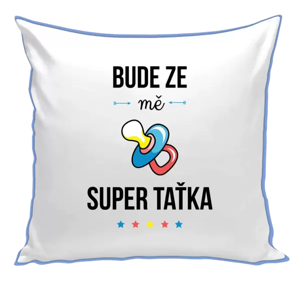 Polštář Bude ze mě super taťka