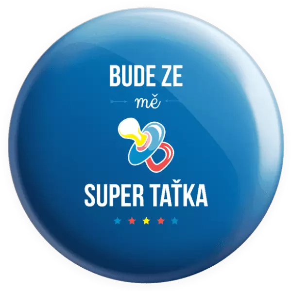 Placka Bude ze mě super taťka