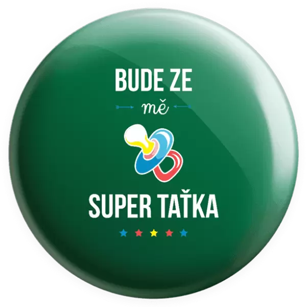 Placka Bude ze mě super taťka