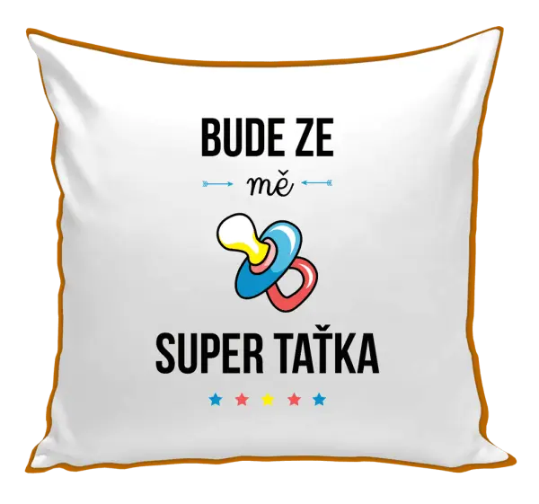 Polštář Bude ze mě super taťka
