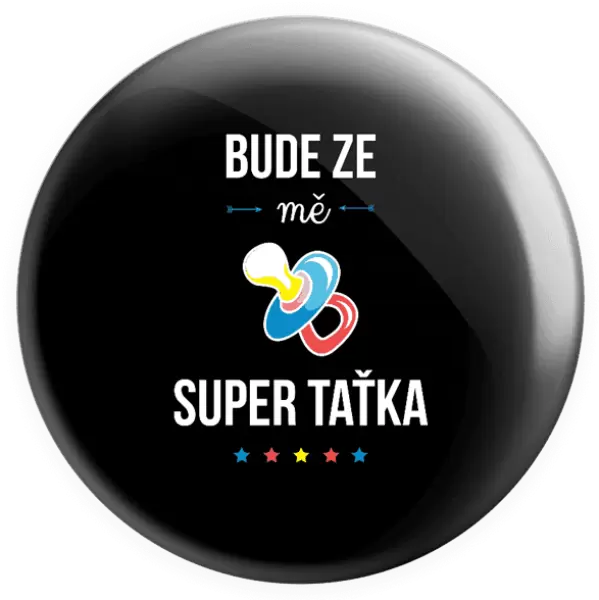 Placka Bude ze mě super taťka