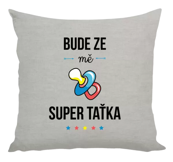Polštář Bude ze mě super taťka