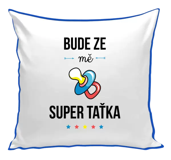 Polštář Bude ze mě super taťka